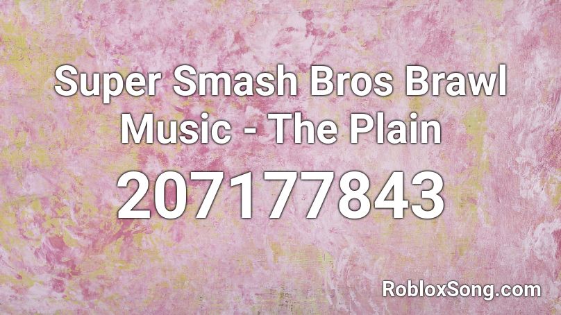 Super Smash Bros Brawl Music - The Plain Roblox ID