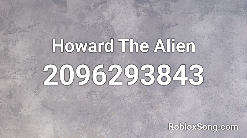 Howard The Alien Roblox ID