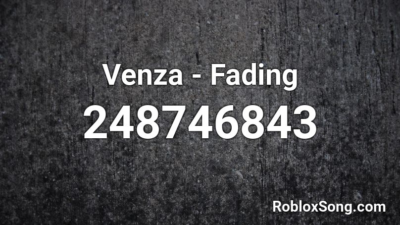 Venza - Fading Roblox ID