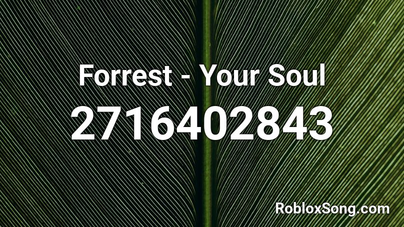 Forrest - Your Soul  Roblox ID
