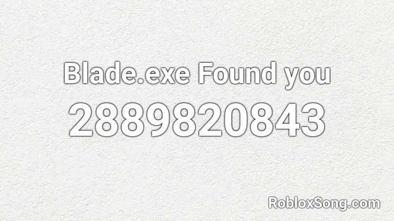 Blade.exe Found you Roblox ID