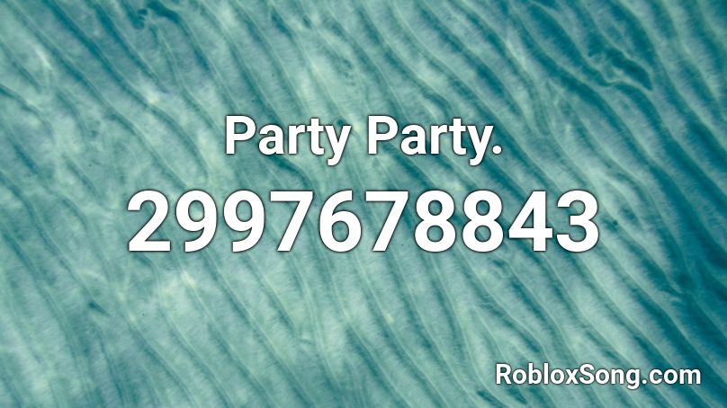 Party Party. Roblox ID