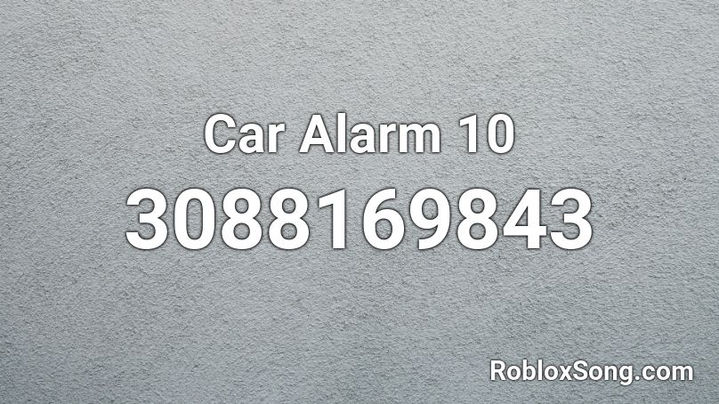 Car Alarm 10 Roblox ID