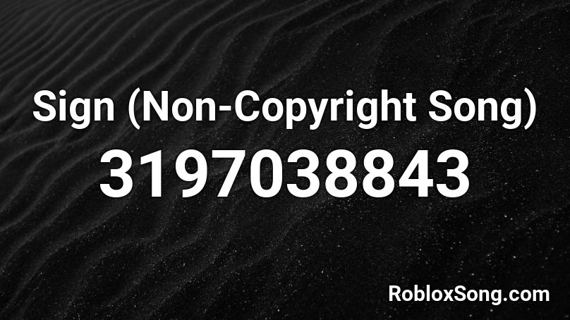 Sign (Non-Copyright Song) Roblox ID