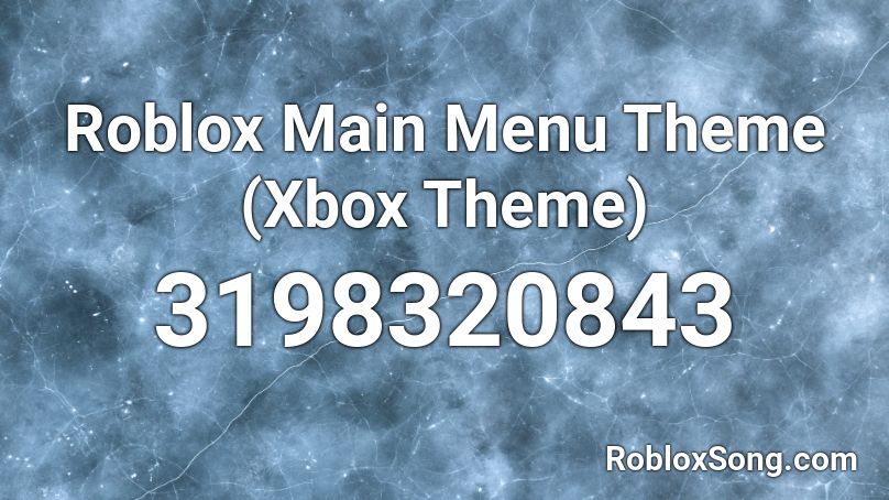 Roblox Main Menu Theme (Xbox Theme) Roblox ID