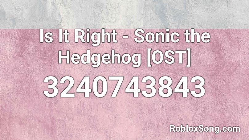 Is It Right - Sonic the Hedgehog [OST] Roblox ID
