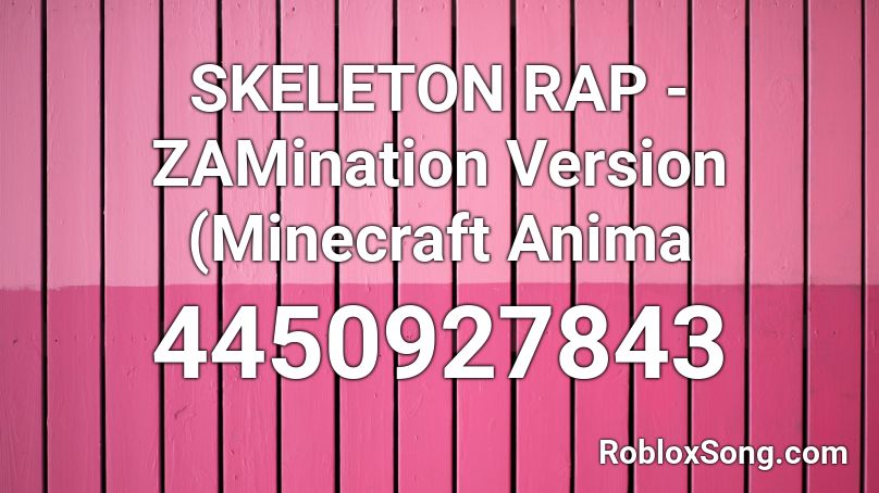 Skeleton Rap Zamination Version Minecraft Anima Roblox Id Roblox Music Codes - skeleton rap roblox id code