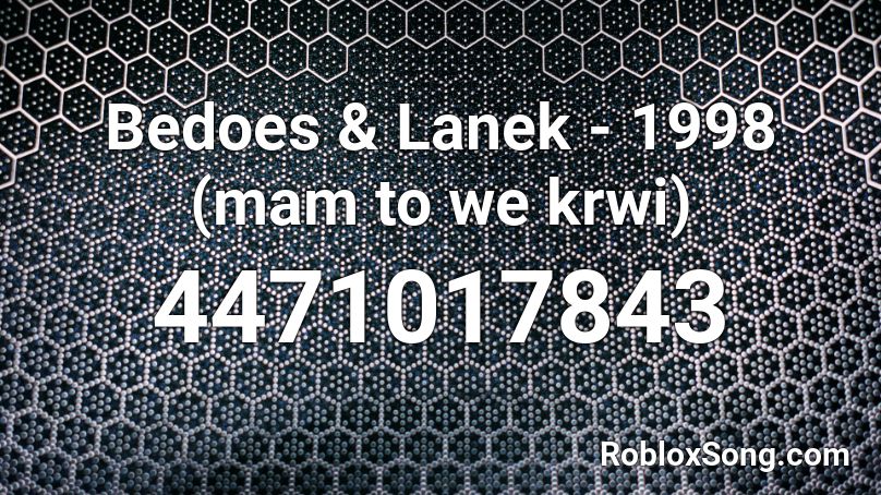Bedoes & Lanek - 1998 (mam to we krwi)  Roblox ID