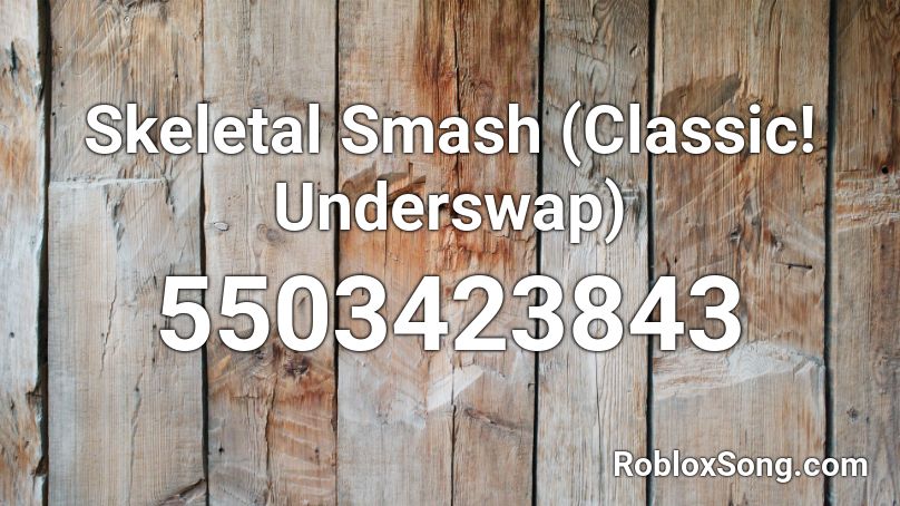 Skeletal Smash (Classic! Underswap) Roblox ID