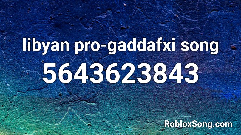 Libyan Pro Gaddafxi Song Roblox Id Roblox Music Codes - the pro song roblox