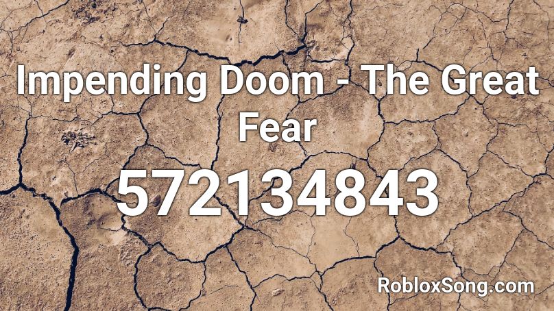 Impending Doom - The Great Fear Roblox ID
