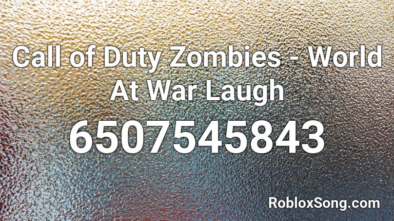 Call of Duty Zombies - World At War Laugh  Roblox ID