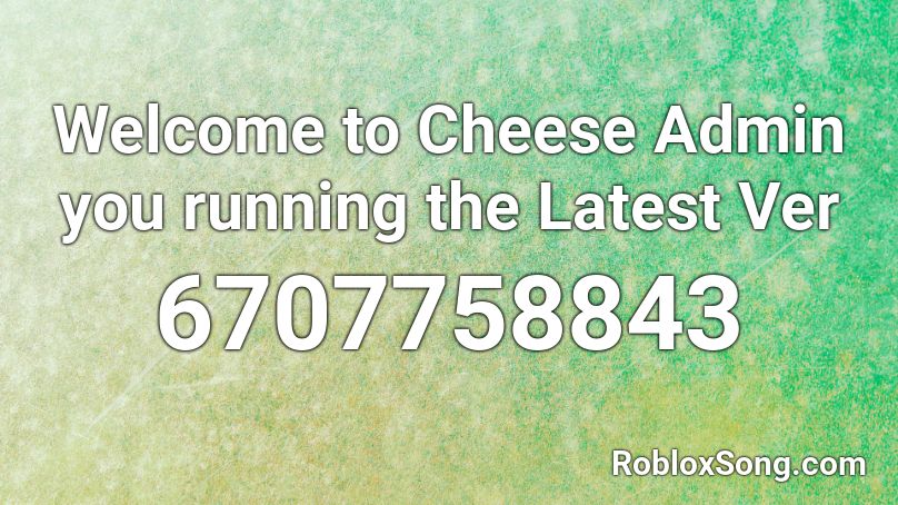 Welcome to Cheese Admin you running the Latest Ver Roblox ID