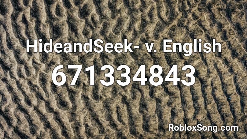 HideandSeek- v. English Roblox ID