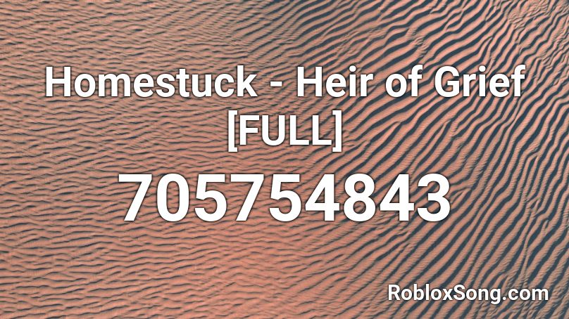 Homestuck - Heir of Grief [FULL] Roblox ID