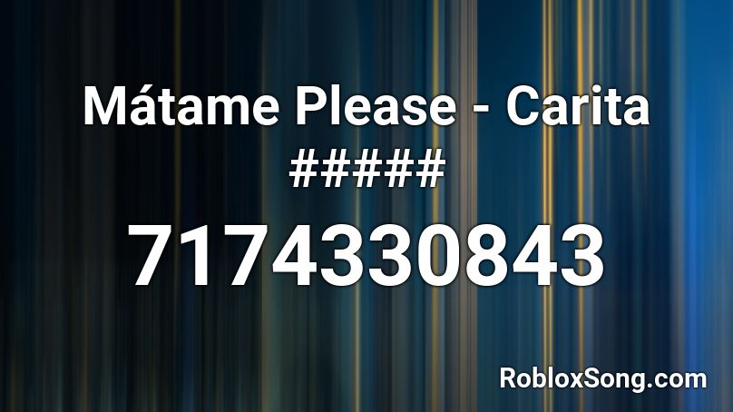 Mátame Please - Carita ##### Roblox ID
