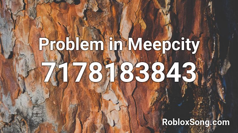 Problem in Meepcity Roblox ID