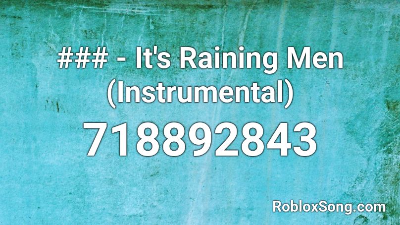 ### - It's Raining Men (Instrumental) Roblox ID