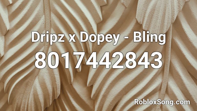 Dripz x Dopey - Bling Roblox ID