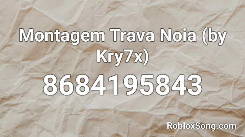 Montagem Trava Noia (by Kry7x) Roblox ID