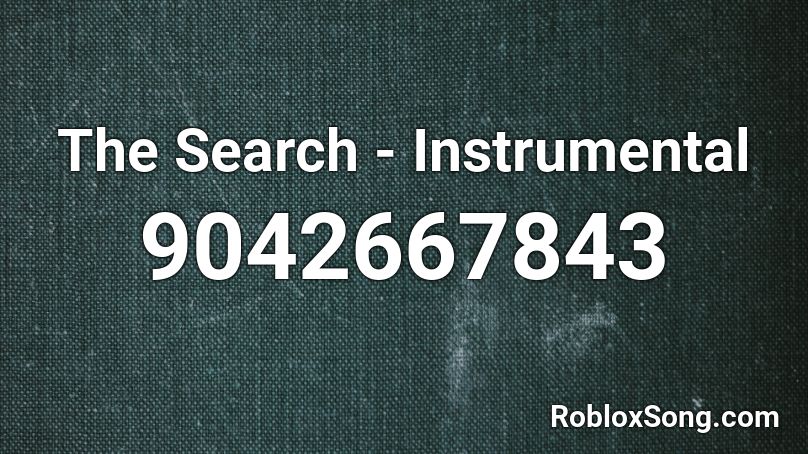 The Search - Instrumental Roblox ID