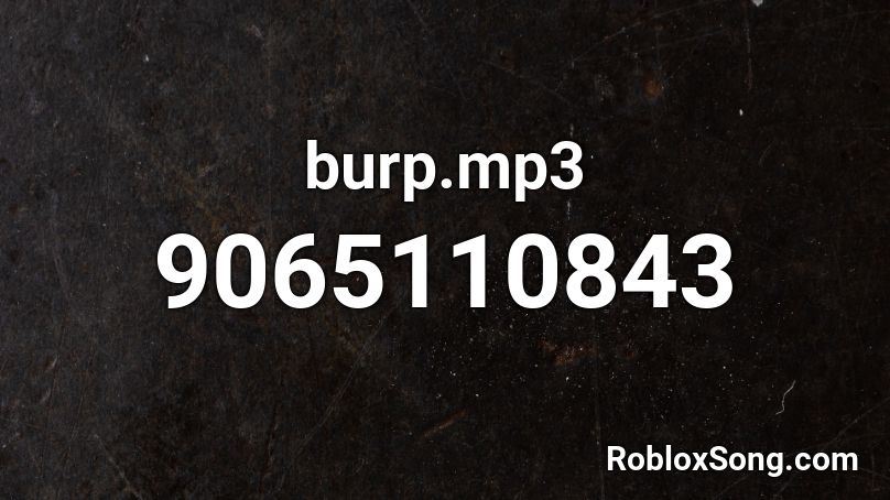 burp.mp3 Roblox ID