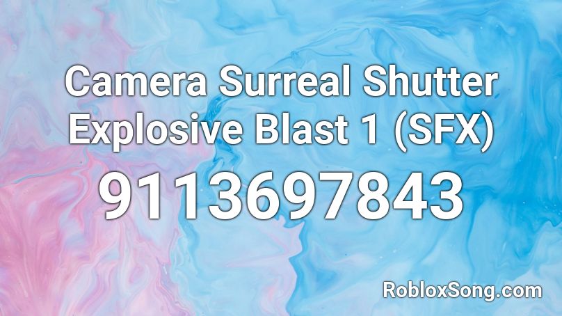 Camera Surreal Shutter Explosive Blast 1 (SFX) Roblox ID