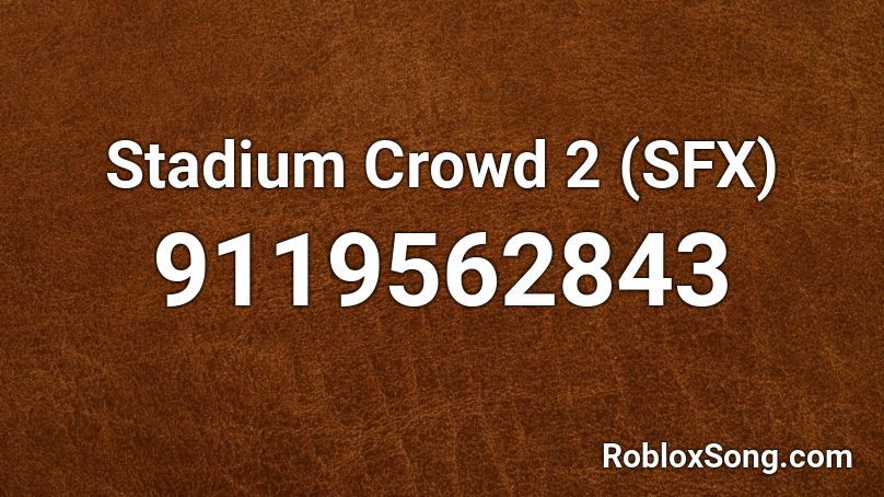 Stadium Crowd 2 (SFX) Roblox ID