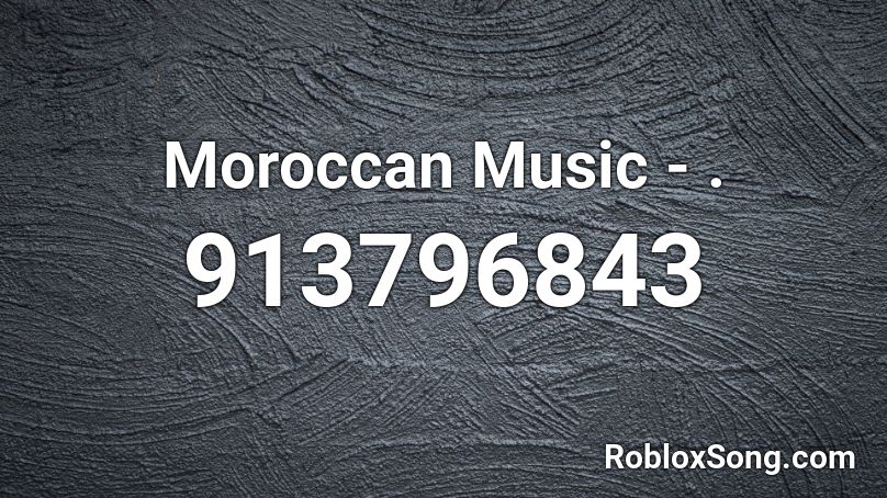 Moroccan Music - . Roblox ID