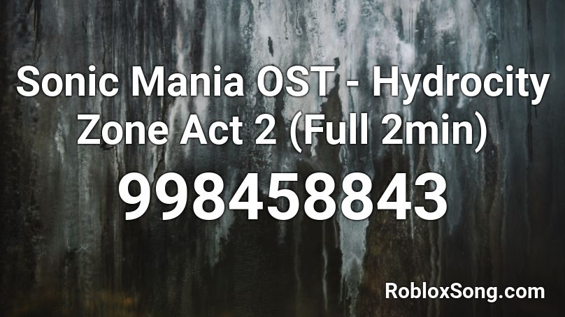Sonic Mania OST - Hydrocity Zone Act 2 (Full 2min) Roblox ID