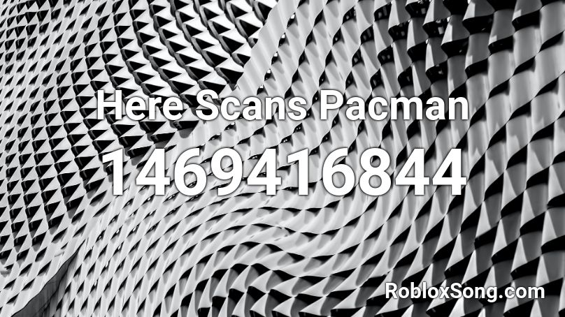 Here Scans Pacman Roblox ID