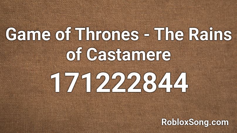 Game of Thrones - The Rains of Castamere Roblox ID