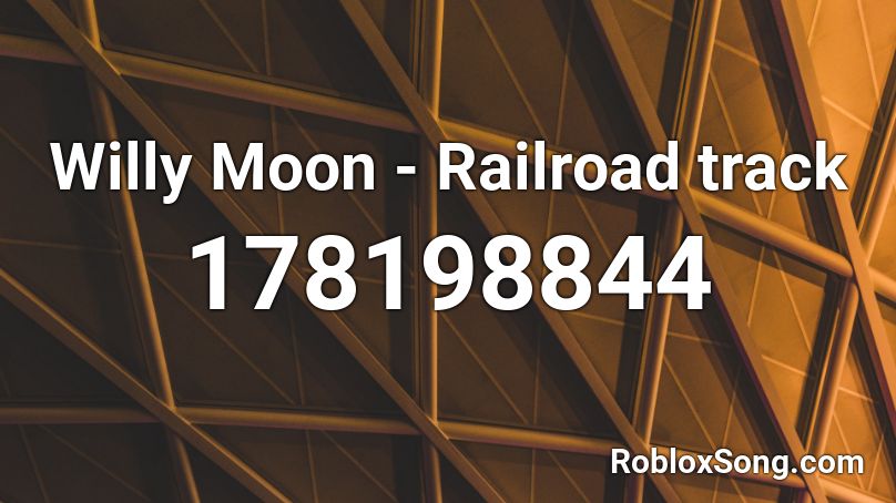 Willy Moon - Railroad track Roblox ID