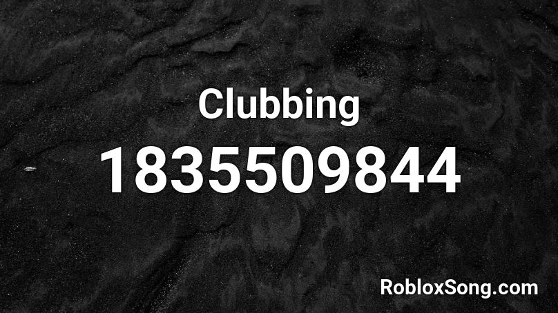 Clubbing Roblox ID