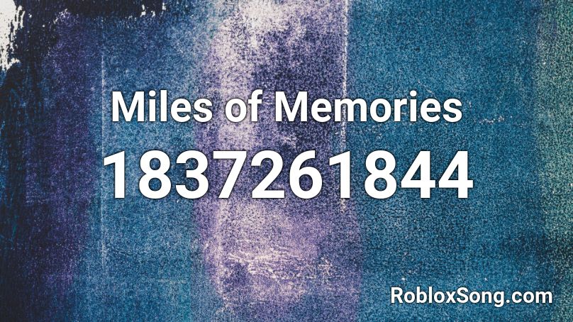 Miles of Memories Roblox ID