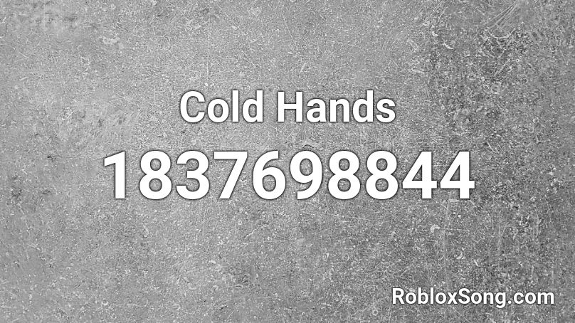 Cold Hands Roblox ID