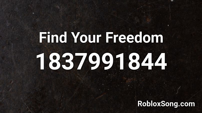 Find Your Freedom Roblox ID