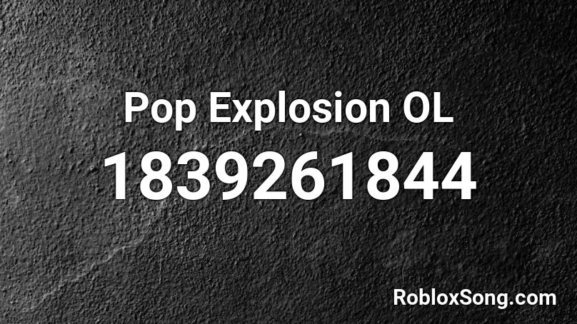 Pop Explosion OL Roblox ID