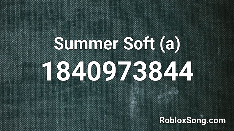 Summer Soft (a) Roblox ID