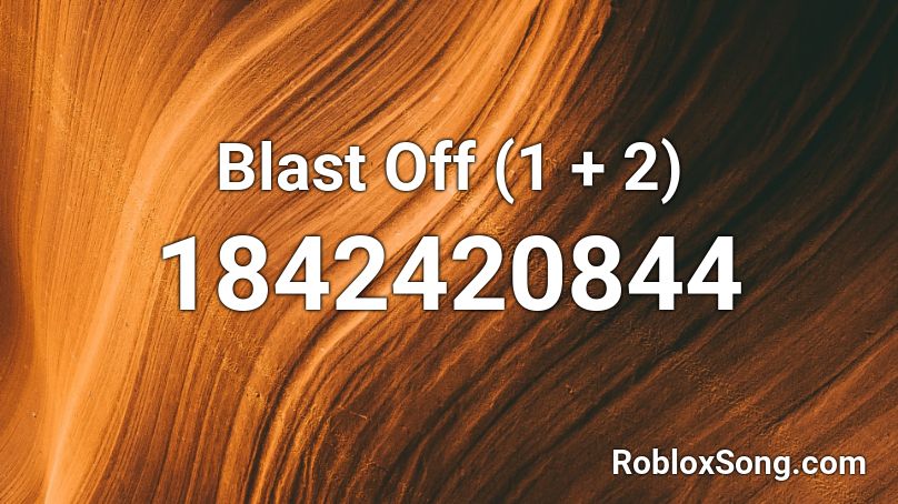 Blast Off (1 + 2) Roblox ID