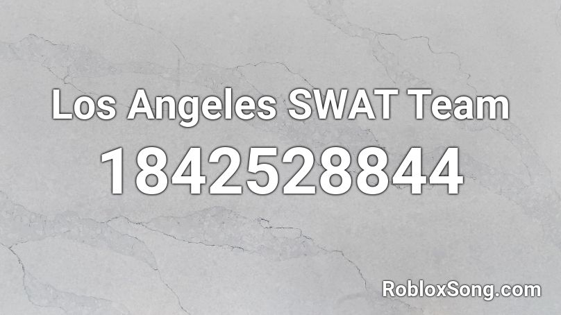 Los Angeles SWAT Team Roblox ID