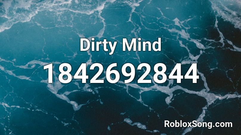 Dirty Mind Roblox ID