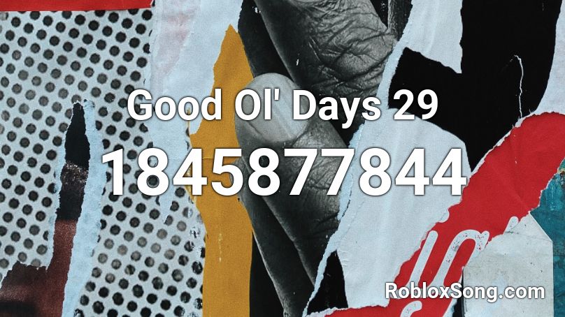 Good Ol' Days 29 Roblox ID