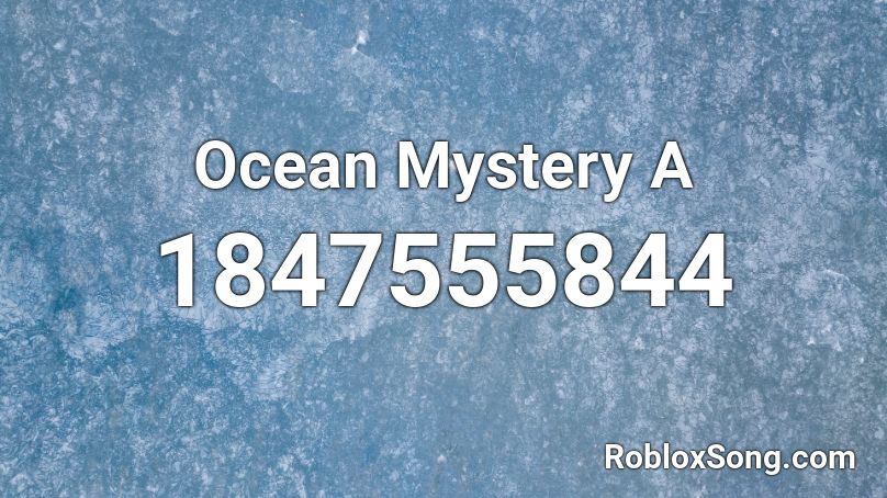Ocean Mystery A Roblox ID