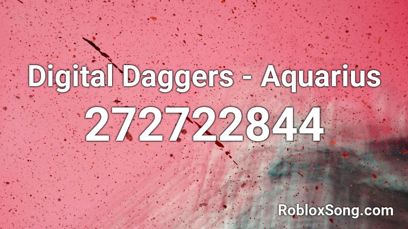 Digital Daggers - Aquarius Roblox ID