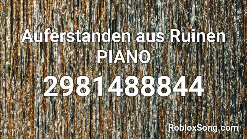 Auferstanden aus Ruinen PIANO Roblox ID