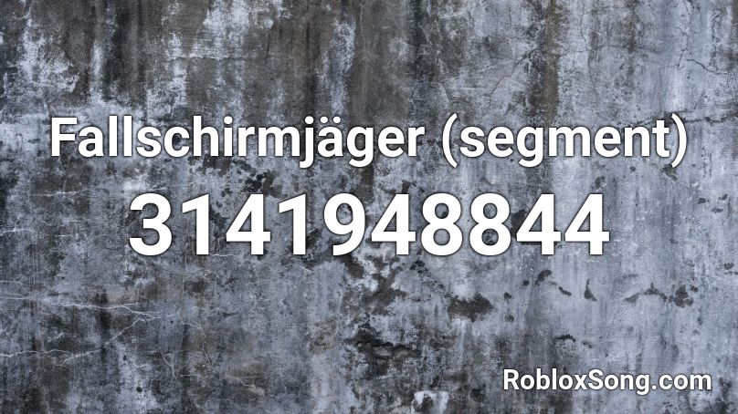 Fallschirmjager Segment Roblox Id Roblox Music Codes - erika roblox id loud