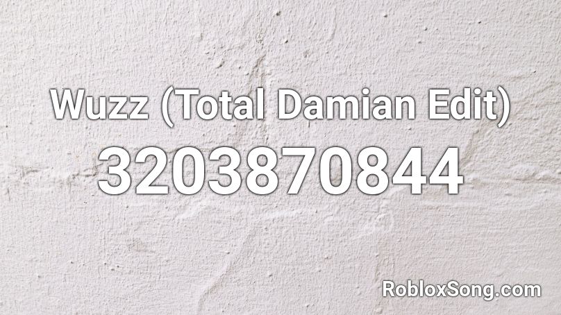 Wuzz (Total Damian Edit) Roblox ID