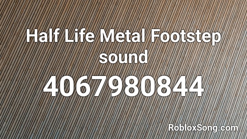 Half Life Metal Footstep sound Roblox ID