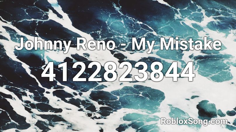 Johnny Reno - My Mistake Roblox ID